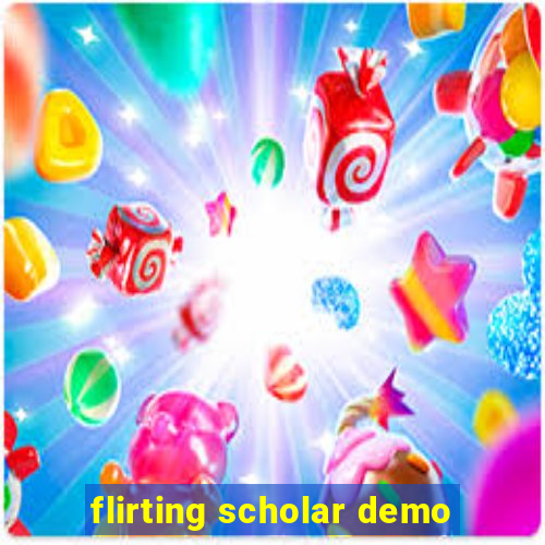 flirting scholar demo